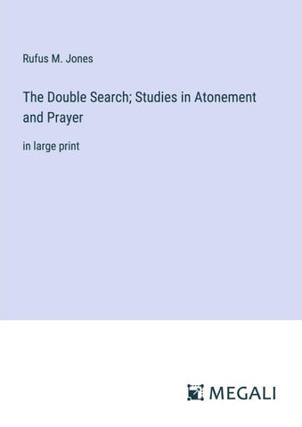 The Double Search; Studies in Atonement and Prayer