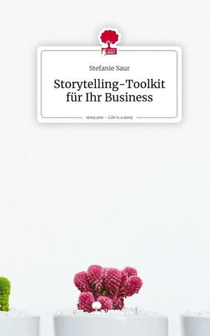 Storytelling-Toolkit für Ihr Business. Life is a Story - story.one