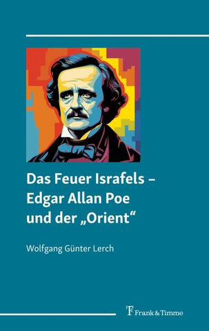Das Feuer Israfels - Edgar Allan Poe und der "Orient"