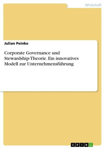 Corporate Governance und Stewardship-Theorie. Ein innovatives Modell zur Unternehmensführung