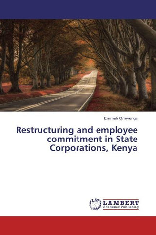 Restructuring and employee commitment in State Corporations, Kenya