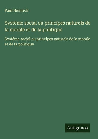 Systême social ou principes naturels de la morale et de la politique
