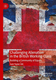 Challenging Alienation in the British Working-Class