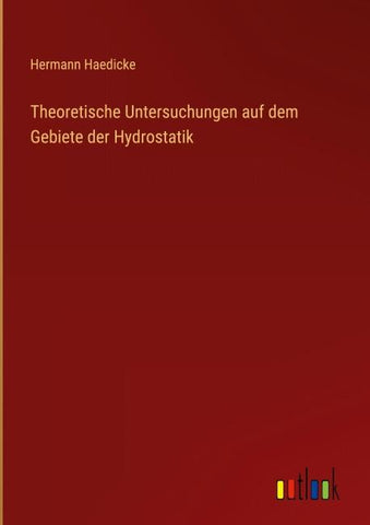 Theoretische Untersuchungen auf dem Gebiete der Hydrostatik