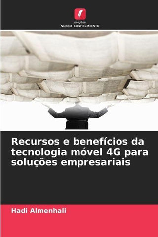 Recursos e benefícios da tecnologia móvel 4G para soluções empresariais