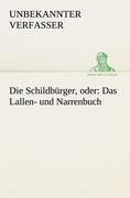 Die Schildbürger, oder: Das Lallen- und Narrenbuch