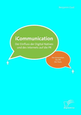 iCommunications: Der Einfluss der Digital Natives und des Internets auf die PR