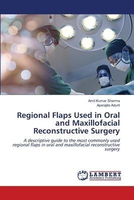 Regional Flaps Used in Oral and Maxillofacial Reconstructive Surgery