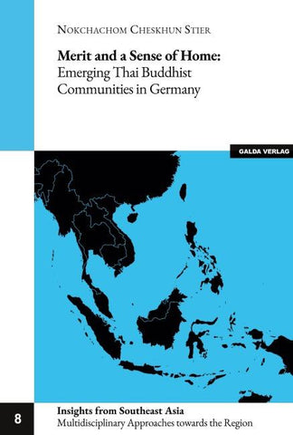 Merit and a Sense of Home: Emerging Thai Buddhist Communities in Germany