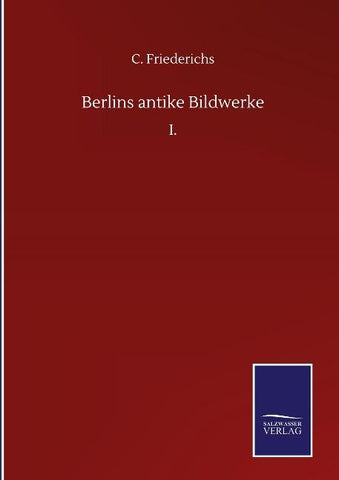 Berlins antike Bildwerke