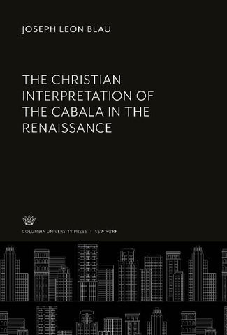 The Christian Interpretation of the Cabala in the Renaissance