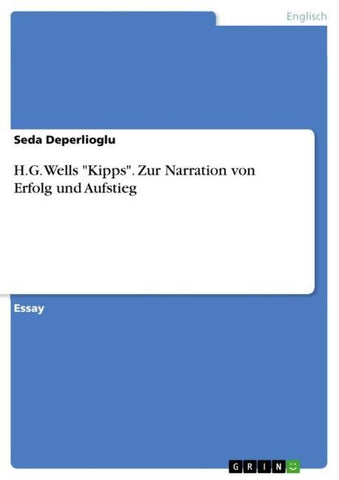 H.G. Wells "Kipps". Zur Narration von Erfolg und Aufstieg