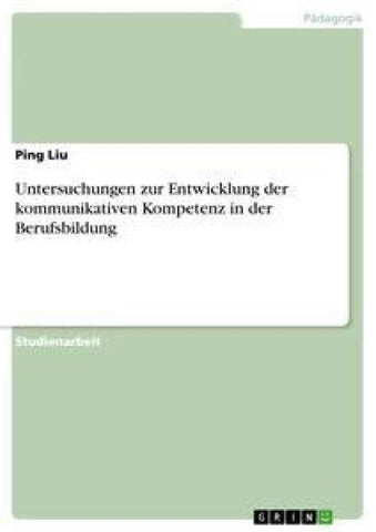 Untersuchungen zur Entwicklung der kommunikativen Kompetenz in der Berufsbildung