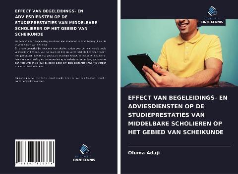 EFFECT VAN BEGELEIDINGS- EN ADVIESDIENSTEN OP DE STUDIEPRESTATIES VAN MIDDELBARE SCHOLIEREN OP HET GEBIED VAN SCHEIKUNDE
