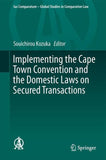 Implementing the Cape Town Convention and the Domestic Laws on Secured Transactions