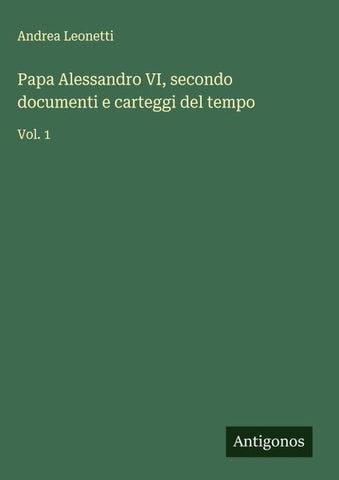 Papa Alessandro VI, secondo documenti e carteggi del tempo