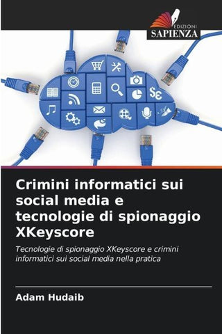 Crimini informatici sui social media e tecnologie di spionaggio XKeyscore