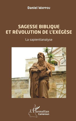 Sagesse biblique et révolution de l'exégèse. La sapientianalyse.