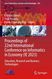 Proceedings of 22nd International Conference on Informatics in Economy (IE 2023)