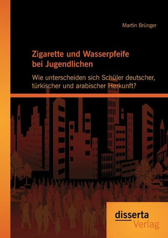 Zigarette und Wasserpfeife bei Jugendlichen: Wie unterscheiden sich Schüler deutscher, türkischer und arabischer Herkunft?