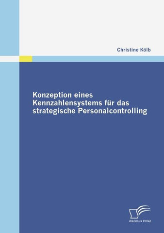 Konzeption eines Kennzahlensystems für das strategische Personalcontrolling