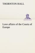 Love affairs of the Courts of Europe