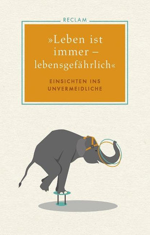 "Leben ist immer – lebensgefährlich"