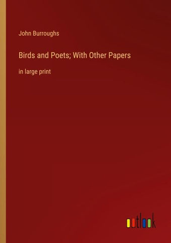 Birds and Poets; With Other Papers