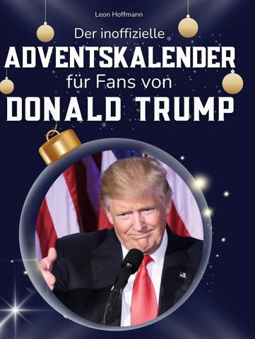 Der inoffizielle Adventskalender für Fans von Donald Trump