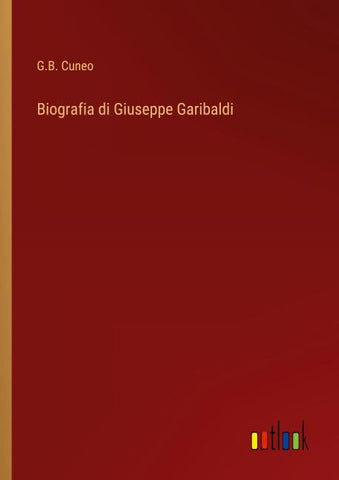 Biografia di Giuseppe Garibaldi