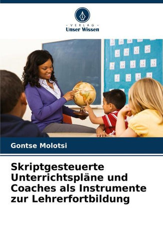 Skriptgesteuerte Unterrichtspläne und Coaches als Instrumente zur Lehrerfortbildung