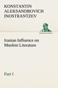 Iranian Influence on Moslem Literature, Part I