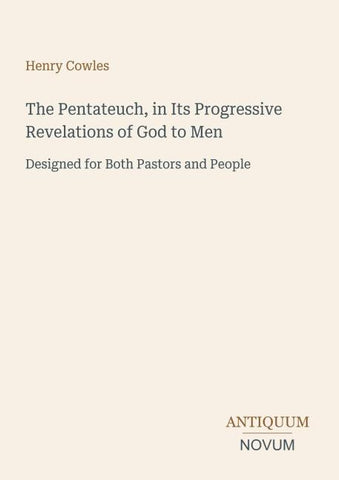 The Pentateuch, in Its Progressive Revelations of God to Men
