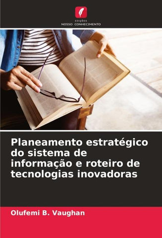 Planeamento estratégico do sistema de informação e roteiro de tecnologias inovadoras