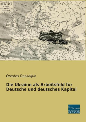 Die Ukraine als Arbeitsfeld für Deutsche und deutsches Kapital