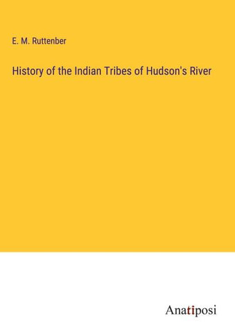 History of the Indian Tribes of Hudson's River