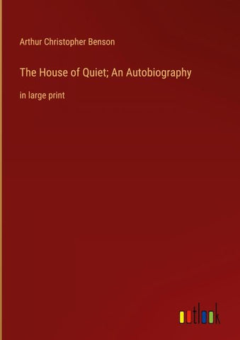 The House of Quiet; An Autobiography