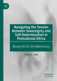 Navigating the Tension Between Sovereignty and Self-Determination in Postcolonial Africa