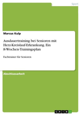 Ausdauertraining bei Senioren mit Herz-Kreislauf-Erkrankung. Ein 8-Wochen-Trainingsplan