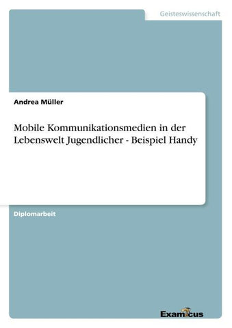 Mobile Kommunikationsmedien in der Lebenswelt Jugendlicher - Beispiel Handy