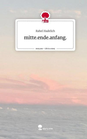 mitte.ende.anfang.. Life is a Story - story.one