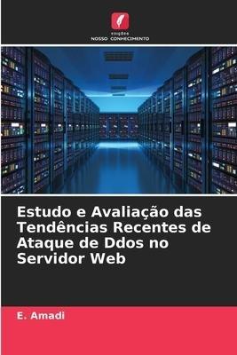 Estudo e Avaliação das Tendências Recentes de Ataque de Ddos no Servidor Web