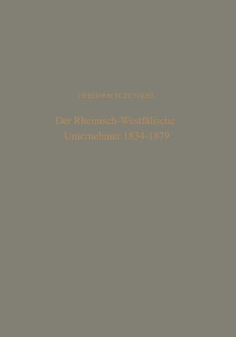 Der rheinisch-Westfälische Unternehmer 1834 – 1879