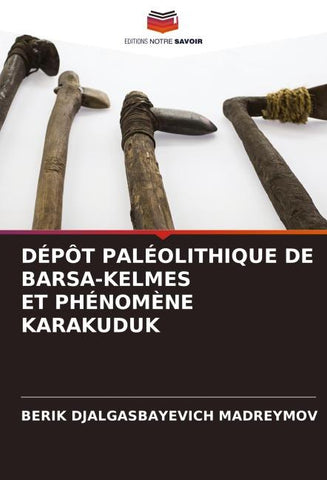 DÉPÔT PALÉOLITHIQUE DE BARS¿-KELMES ET PHÉNOMÈNE KARAKUDUK