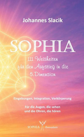 SOPHIA - 111 Weisheiten für den Aufstieg in die fünfte Dimension