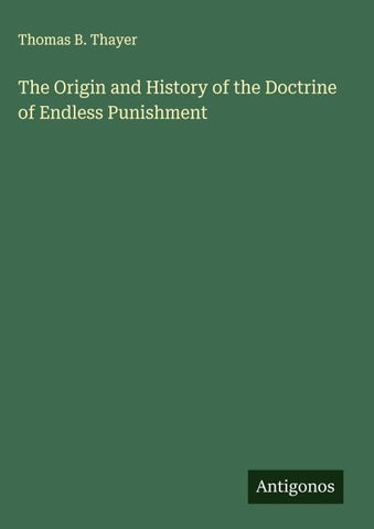 The Origin and History of the Doctrine of Endless Punishment