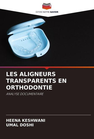 LES ALIGNEURS TRANSPARENTS EN ORTHODONTIE