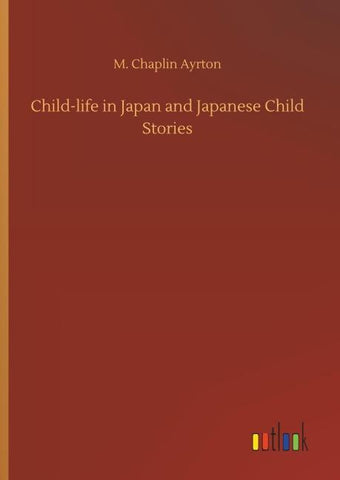 Child-life in Japan and Japanese Child Stories
