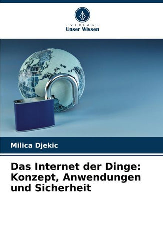 Das Internet der Dinge: Konzept, Anwendungen und Sicherheit