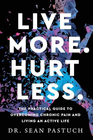 Live More. Hurt Less.